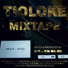 TIOLOKE MT (H.Gee Mixtape)