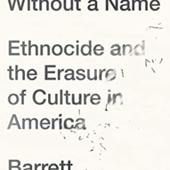 [GET] EBOOK 📒 The Crime Without a Name: Ethnocide and the Erasure of Culture in Amer