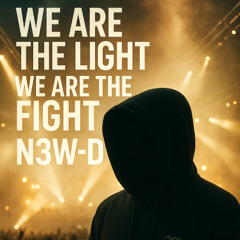 We are the light, we are the fight