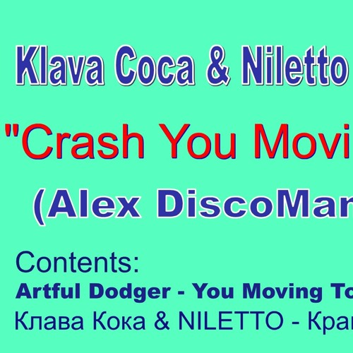 Klava Coca & Niletto Vs Artful Dodger - Crash  You Moving Too Fast (Alex DiscoMan Mashup)