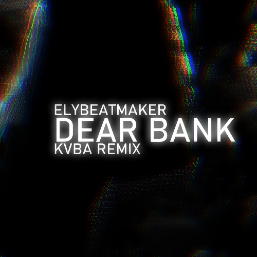 Elybeatmaker - Dear Bank (KVBA Remix)