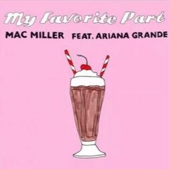 My Favorite Part  By Ariana Grande And Mac Miller