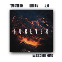 ILLENIUM, Tom Grennan, Alna - Forever (Marcus Melt Remix)