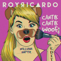 Roy Ricardo - Cantik Cantik Woof! (WilliamShptr EDIT)