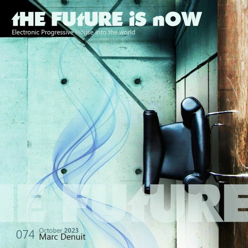 Marc Denuit // The Future s Now Podcast Mix 074