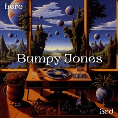 here 3rd ━━ Bumpy Jones