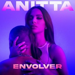 Anitta Feat. Justin Quiles - Envolver (Dj Time Extended)