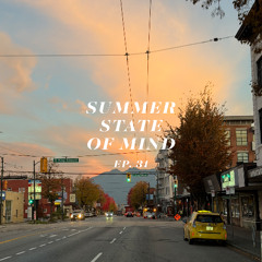 SUMMER STATE OF MIND // EP. 31