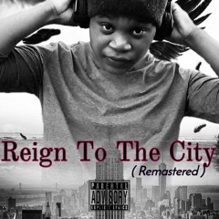Reign To The City