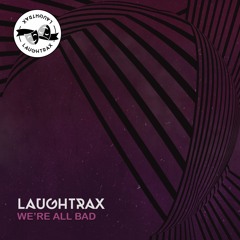 We're All Bad (Original Mix)