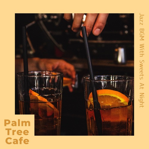 Stream Palm Tree Cafe | Listen to Jazz Bgm with Sweets at Night ...