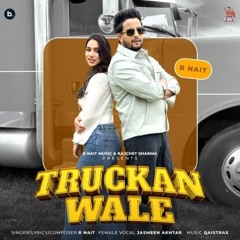 Truckan Wale | R Nait