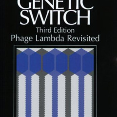 [ACCESS] EBOOK 🗂️ A Genetic Switch, Third Edition: Phage Lambda Revisited by  Mark P