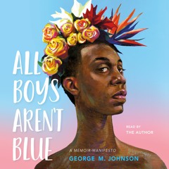 All Boys Aren't Blue by George M. Johnson, audiobook excerpt