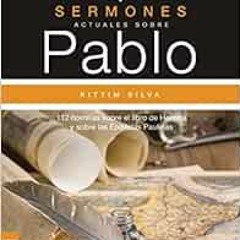 [GET] [EPUB KINDLE PDF EBOOK] Sermones actuales sobre Pablo: 112 homilías sobre el Li