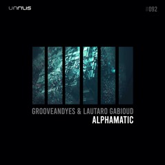 PREMIERE: GrooveANDyes, Lautaro Gabioud - Out Of This World (Original Mix) [Unrilis]