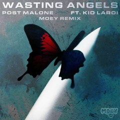 Post Malone - Wasting Angels (feat. The Kid LAROI) [Moey Remix]