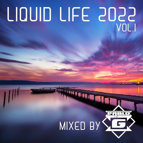 Liquid Life 2022 Vol.1 Mixed By Pablo G