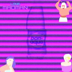 lone madman - bonaqua (prod. slimer)