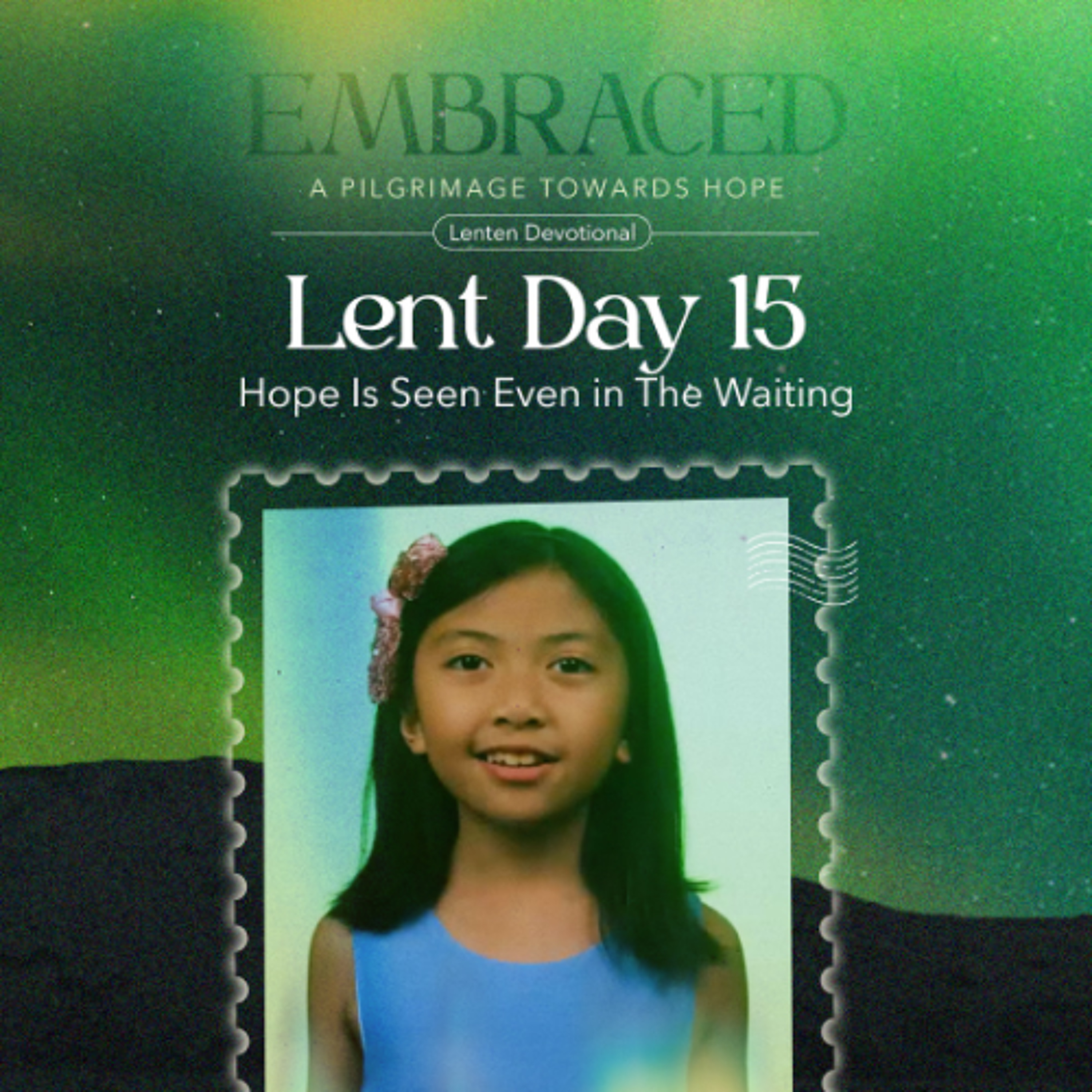 LENT DAY 15: Hope Is Seen Even in The Waiting