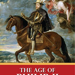 download KINDLE ✅ The Age of Philip II and the Supremacy of the Spanish Empire (Illus