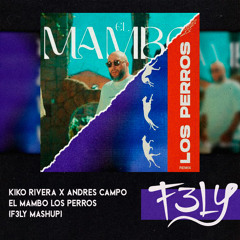 Kiko Rivera X Andres Campo X Arde Bogota - El Mambo Los Perros (F3LY Mashup)