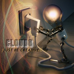 Cloud6 - Just Be Creative  (2024)