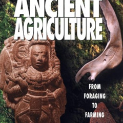 [Free] EBOOK 📤 Ancient Agriculture: From Foraging to Farming (Ancient Technology) by