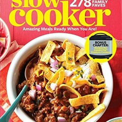 Open PDF Taste of Home Slow Cooker 3E: 278 All New Family Faves! Amazing Meals Ready When You Are +