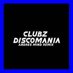CLUBZ - Discomania (Andrus Mind Remix)