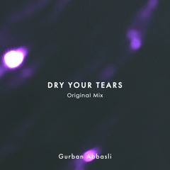 Gurban Abbasli - Dry Your Tears