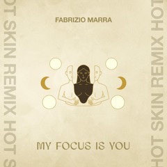 Fabrizio Marra - My Focus Is You - (HOT SKIN Extended Remix)