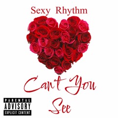 Sexy Rhythm - Can't You See (feat. Won Aze) (Prod. by Lyrikile Trife)