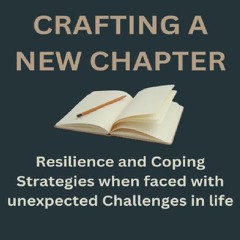 Read F.R.E.E [Book] Crafting a New Chapter: Resilience and Coping Strategies when faced with