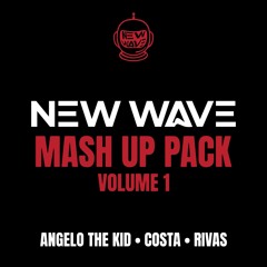 New Wave Mashup Pack Vol. 1 (Angelo The Kid, Costa, Rivas)