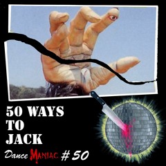 Dance Maniac #50 - 50 Ways to Jack