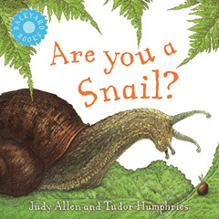 [FREE] PDF 💚 Are You a Snail? (Backyard Books) by  Judy Allen &  Tudor Humphries PDF