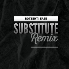 EASE X BOTZEHT - DAWIN-SUBSTITUTE [REMiiX] 2020