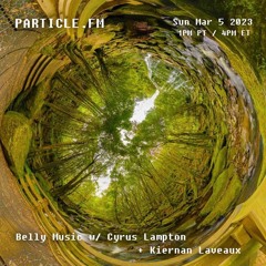 Belly Music w/ Cyrus + Kiernan Laveaux - Mar 5th 2023