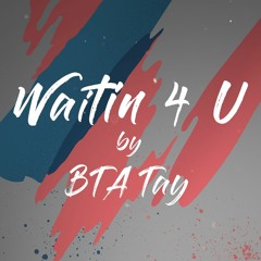 Waitin' 4 U (beat by ThatBossEvan)