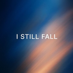 I still fall