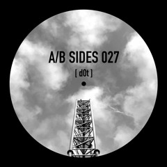 PREMIERE: A/B Sides 027 - d0t