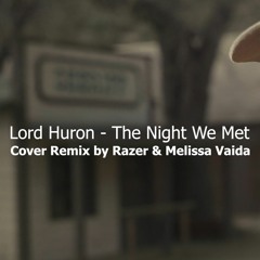 Lord Huron - The Night We Met | Cover Remix by Razer & Melissa Vaida