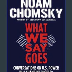 ebook [read pdf] 📖 What We Say Goes: Conversations on U.S. Power in a Changing World (American Emp