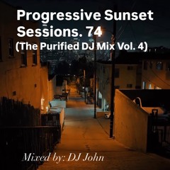 Progressive Sunset Sessions 74 (The Purified DJ Mix Vol.4)