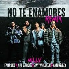 Milly, Farruko, Jay Wheeler, Nio Garcia & Amenazzy - No Te Enamores Remix (Extended Enrique)