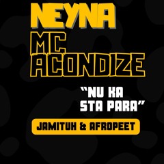 Neyna X Mc Acondize - Nu Ka Sta Para (Jamituh & AfroPeet Afro Mix) Preview