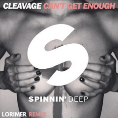 Cleavage - Can't Get Enough (LORIMER Remix)