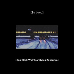 So long (feat. Ben Clark & Zekeultra)