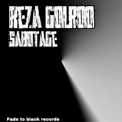 Reza Golroo - Sabotage (Fade To Black Records )